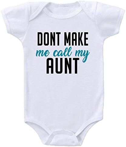 Don't Make Me Call My Aunt Funny Baby Bodysuit Onesies Sizes (Newborn- 12 Months) (6 Month)
