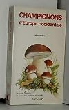 Champignons de france et d'europe occidentale: - 1500 ESPECES, 850 GRAVURES. INTRODUCTION. GLOSSAIRE. INDEX (PRATIQUE (A)) by