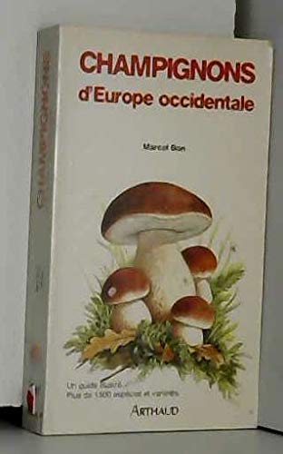 Champignons de france et d'europe occidentale: - 1500 ESPECES, 850 GRAVURES. INTRODUCTION. GLOSSAIRE. INDEX (PRATIQUE (A)) by Bon Marcel