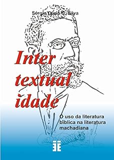 Livro INTERTEXTUALIDADE: O USO DA LITERATURA BÍBLICA NA LITERATURA MACHADIANA