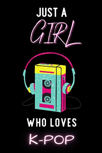 Just A Girl Who Loves K-Pop Journal Notebook: Funny Wide Ruled Notebook Gift For K-Pop Lovers - Perfect Gift For K-Pop Lovers On Valentine ... - 110 Lined Pages - K-Pop Wide Ruled Notebook