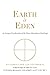 Earth is Eden: An Integral Exploration of the Trans-Himalayan Teachings (Integral Religion and Spiri by 