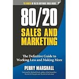 80/20 Sales and Marketing: The Definitive Guide to Working Less and Making More