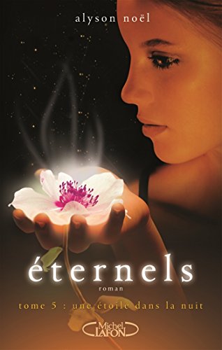 Eternels, Tome 5: Une étoile dans la nuit (French Edition) by Alyson Noel