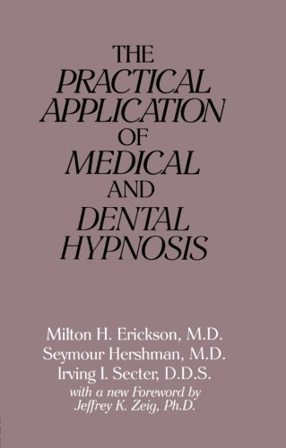 [F.r.e.e] The Practical Application of Medical and Dental Hypnosis<br />[E.P.U.B]