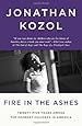 Fire in the Ashes: Twenty-Five Years Among the Poorest Children in America