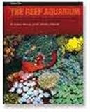 The Reef Aquarium, Vol. 2: A Comprehensive Guide to the Identification and Care of Tropical Marine Invertebrates by 