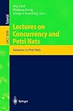 Lectures on Concurrency and Petri Nets: Advances in Petri Nets (Lecture Notes in Computer Science)
