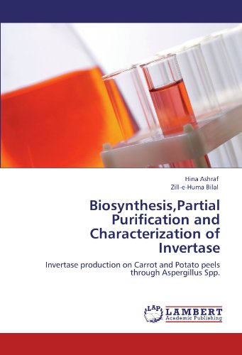 Biosynthesis,Partial Purification and Characterization of Invertase: Invertase production on Carrot and Potato peels through Aspergillus Spp.
