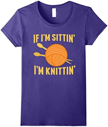 Womens If I'm Sittin' I'm Knittin' Funny Knitting Yarn T-Shirt Large Purple