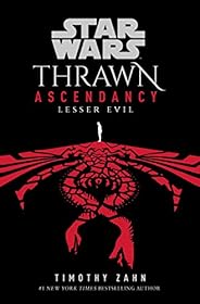 Star Wars: Thrawn Ascendancy (Book III: Lesser Evil) (Star Wars: The Ascendancy Trilogy 3)