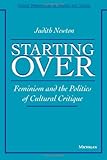 Starting Over : Feminism and the Politics of Cultural Critique, Newton, Judith, 0472064827