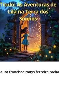 Livro As Aventuras de Lila na Terra dos Sonhos: As Aventuras de Lila na Terra dos Sonhos