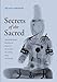Secrets of the Sacred: Empowering Buddhist Images in Clear, in Code, and in Cache (Franklin D. Murphy Lecture Series)