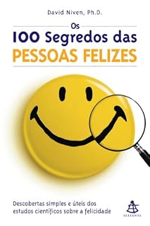 Livro Os 100 segredos das pessoas felizes: Descobertas simples e úteis dos  estudos científicos sobre a felicidade