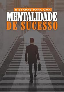 Livro Mentalidade de Sucesso: Aprenda através de 5 etapas como despertar se tornar um(a) Empreendedor(a) Imbatível
