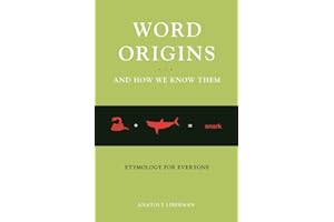 Word Origins ... and How We Know Them: Etymology for Everyone