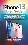 Iphone 13 User Guide: A Complete Step by Step