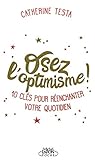 Osez l'optimisme (French Edition) by 