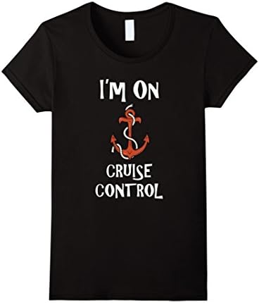 Women's I'm On Cruise Control Ship Anchor T-Shirt Medium Black