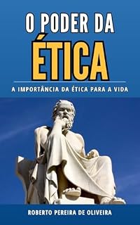 Livro O Poder da Ética: A importância da Ética para a vida