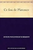 Ce fou de Platonov (French Edition) by 