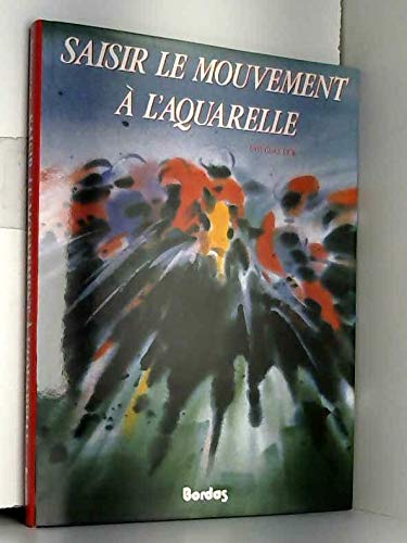 Saisir Le Mouvement a Laquarelle by Douglas Lew (Hardcover)