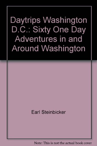 Daytrips Washington D.C.: Sixty One Day Adventures in and Around Washington