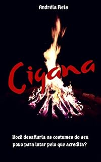 Livro Cigana: Você desafiaria os costumes do seu povo para lutar pelo que acredita?