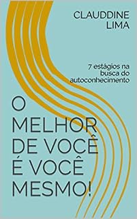 Livro O melhor de você é você mesmo!: 7 estágios na busca do autoconhecimento