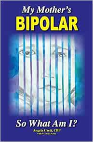 My Mother S Bipolar So What Am I Grett Cbp Angela C 9781419620065 Amazon Com Books