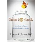 Smart But Stuck: Emotions in Teens and Adults with ADHD