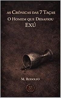 Livro As Crônicas das 7 Taças : O Homem Que Desafiou Exú