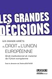 Les grands arrêts du droit de l'union européenne: DROIT INSTITUTIONNEL ET MATERIEL DE L'UNION EUROPEENNE (LES GRANDES DÉCISIONS) by 