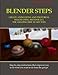 Blender Steps: Create Animations and Photoreal Images Using Blender 2.63, the Amazing Free 3D Art Tool by Richard Crist Ph.D.