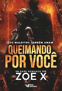 Livro Queimando por você (Série - Malditos também amam)