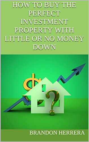 EBOOK How To Buy The Perfect Investment Property With Little Or No Money Down K.I.N.D.L.E