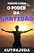 Livro O Poder Da Gratidão: Transforme Sua Vida Praticando a Gratidão Diariamente
