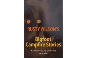 Bigfoot Campfire Stories (Rusty Wilson's Bigfoot Campfire Stories)