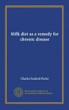 Milk diet as a remedy for chronic disease Milk diet as a remedy for chronic disease