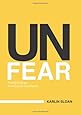 Unfear: Facing Change in an Era of Uncertainty