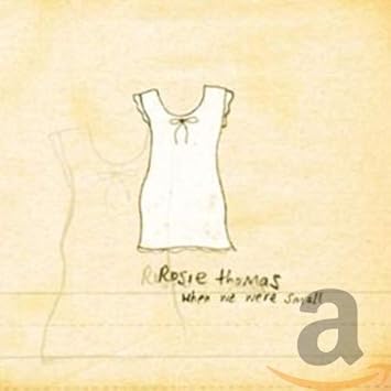 Thomas Rosie Rosie Thomas When We Were Small Amazon Com Music Thomas Rosie Rosie Thomas When We Were Small Amazon Com Music
