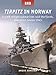 Tirpitz in Norway: X-craft midget submarines raid the fjords, Operation Source 1943 by Angus Konstam, Edouard A Groult