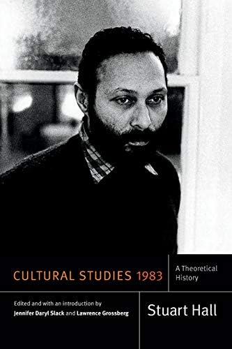 Cultural Studies 1983: A Theoretical History (Stuart Hall: Selected Writings)