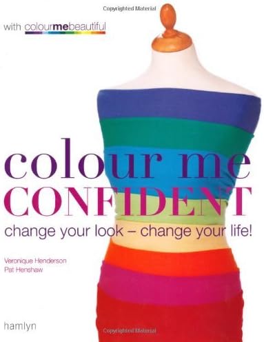 By Veronique Henderson - Colour Me Confident: Change Your Look - Change Your Life! (Colour Me Beautiful) (1st (first) edition) Paperback – 31 Dec 2005