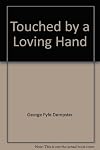 Touched by a loving hand