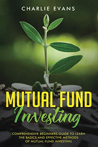 Mutual Fund Investing: Comprehensive Beginner's Guide to Learn the Basics and Effective Methods of Mutual Fund Investing 41aabDeYWOL - Mutual Fund Investing: Comprehensive Beginner's Guide to Learn the Basics and Effective Methods of Mutual Fund Investing