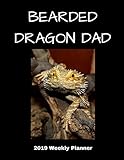 Bearded Dragon Dad 2019 Weekly Planner: A Scheduling Calendar for Reptile Owners by 1570 Publishing