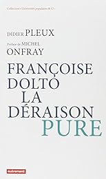 Françoise Dolto, la déraison pure