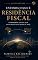 Livro Residência Fiscal: O Momento em que sua Vida Tributária Muda de País (Entre Mundos Livro 1)